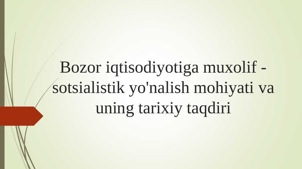Bozor iqtisodiyotiga muxolif - sotsialistik yo'nalish mohiyati va uning tarixiy taqdiri