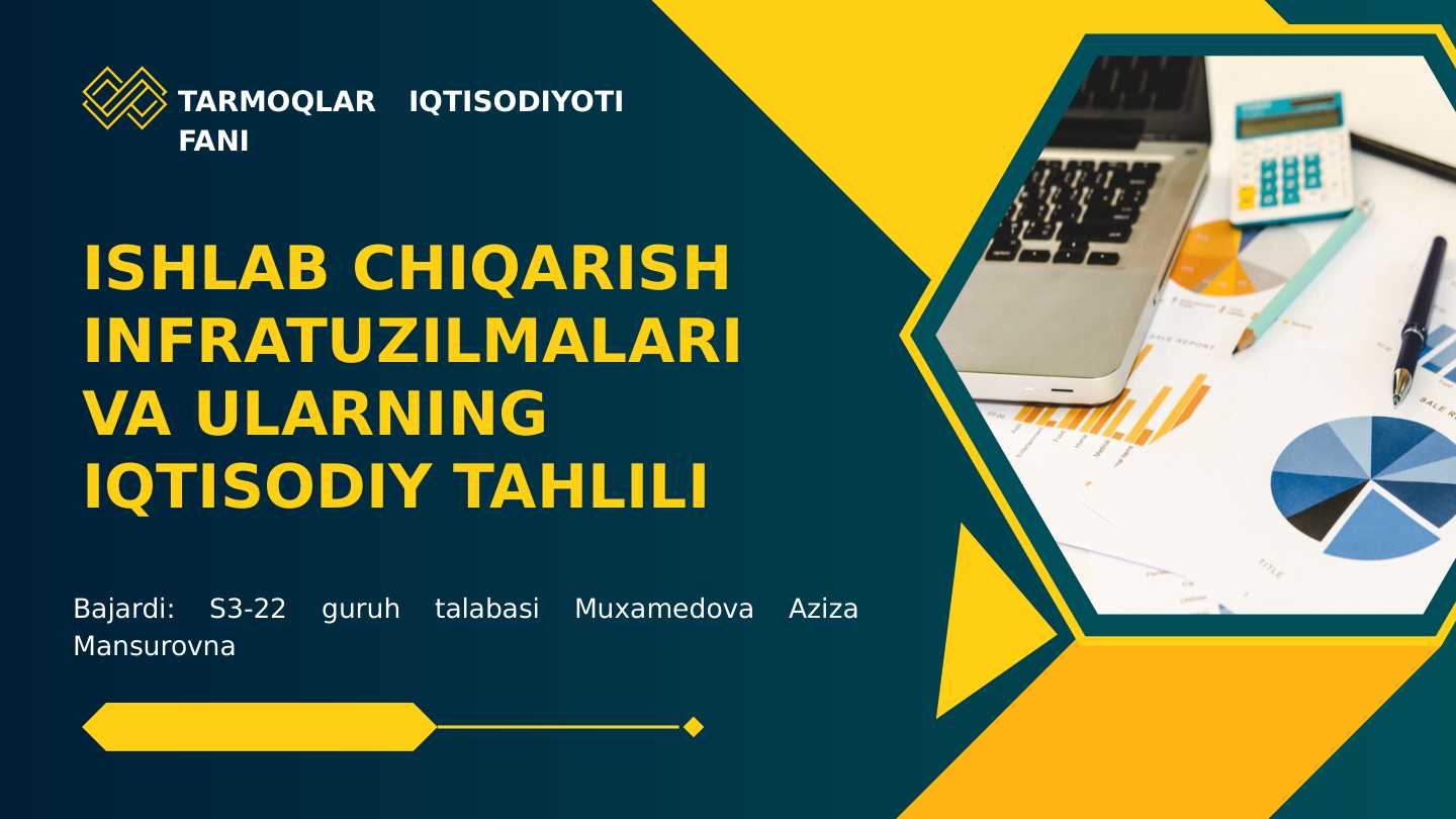 ISHLAB CHIQARISH INFRATUZILMALARI VA ULARNING IQTISODIY TAHLILI