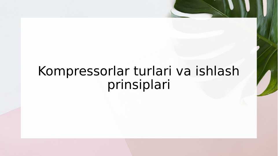Kompressorlar turlari va ishlash prinsiplari