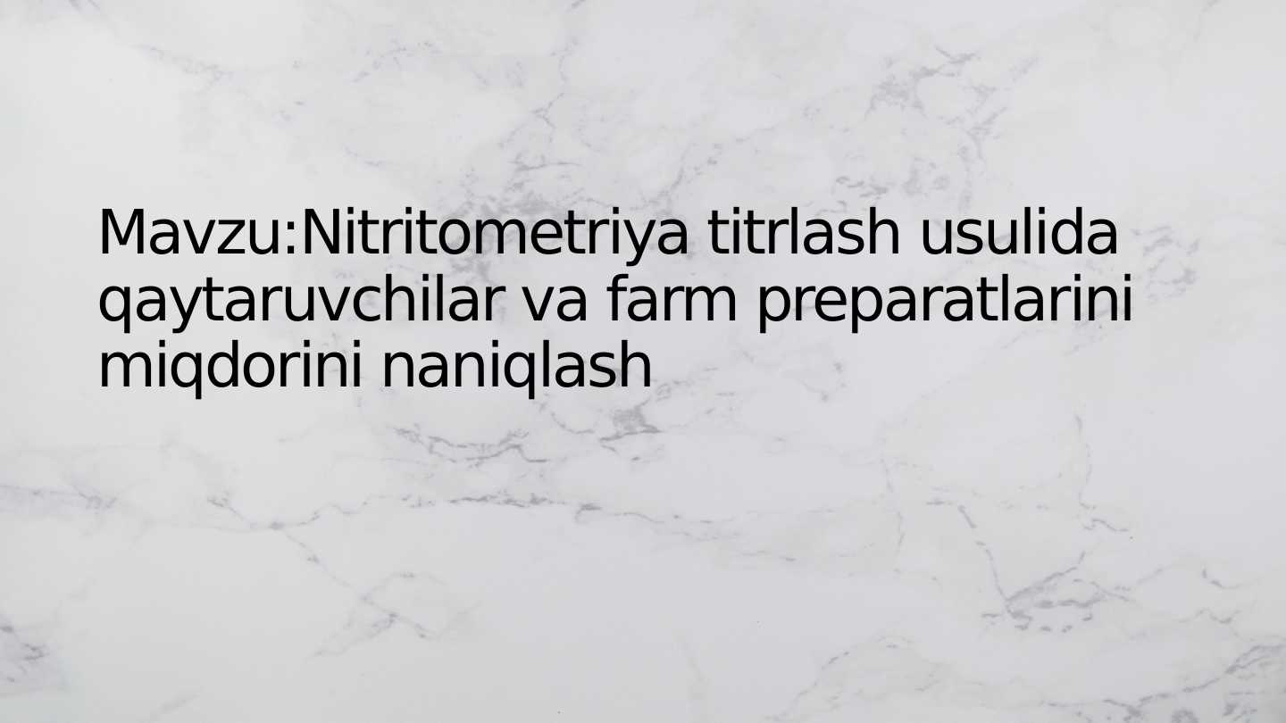 nitrometriya titrlash usulida qaytaruvchilar va farmatsevtik preparatlarni miqdorini aniqlash