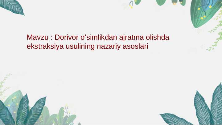 Dorivor o'simliklarni ajratib olishda ekstraktsiya usulining nazariy asoslari