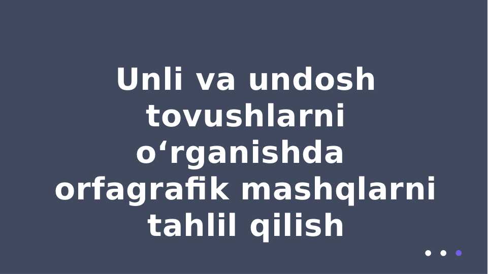 Unli va undosh tovushlarni oʻrganishda  orfagrafik mashqlarni tahlil qilish