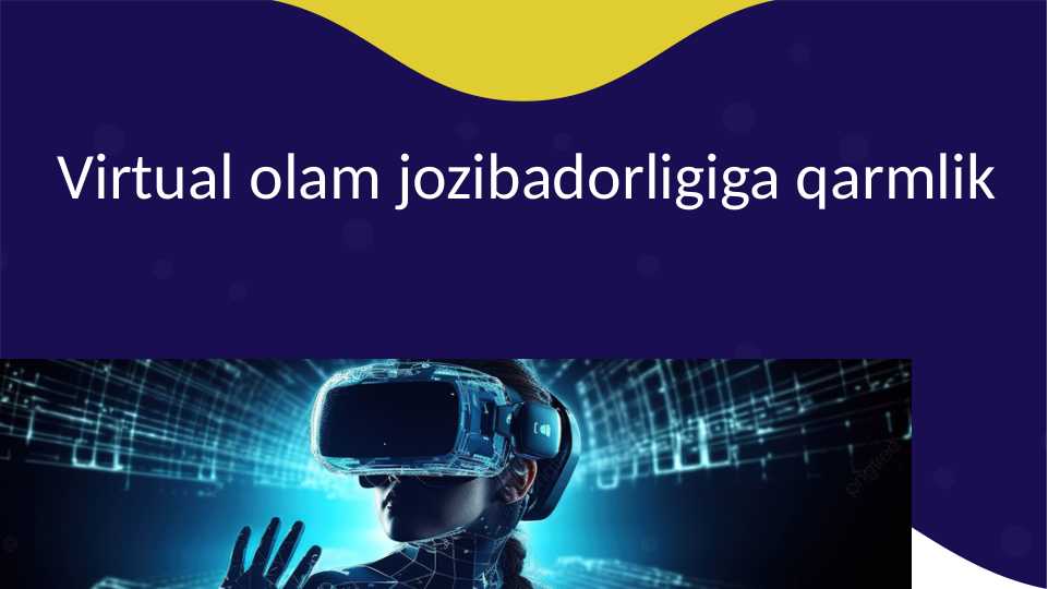 Virtual olam jozibadorligiga qarmlik