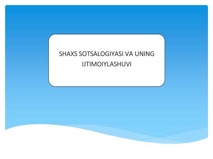shaxs sotsalogiyasi va IJTIMOIYLASHUVI