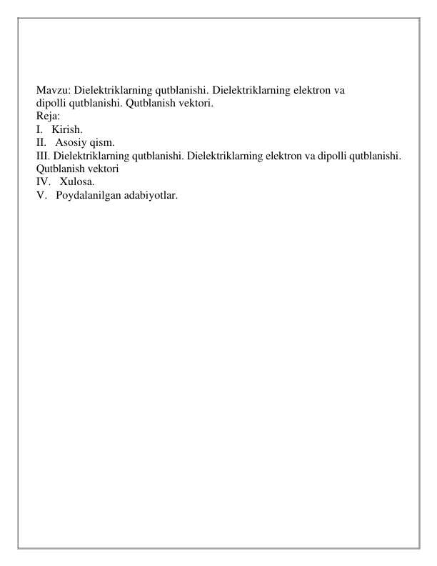 Dielektriklarning qutblanishi. Dielektriklarning elektron va dipolli qutblanishi. Qutblanish vektori.