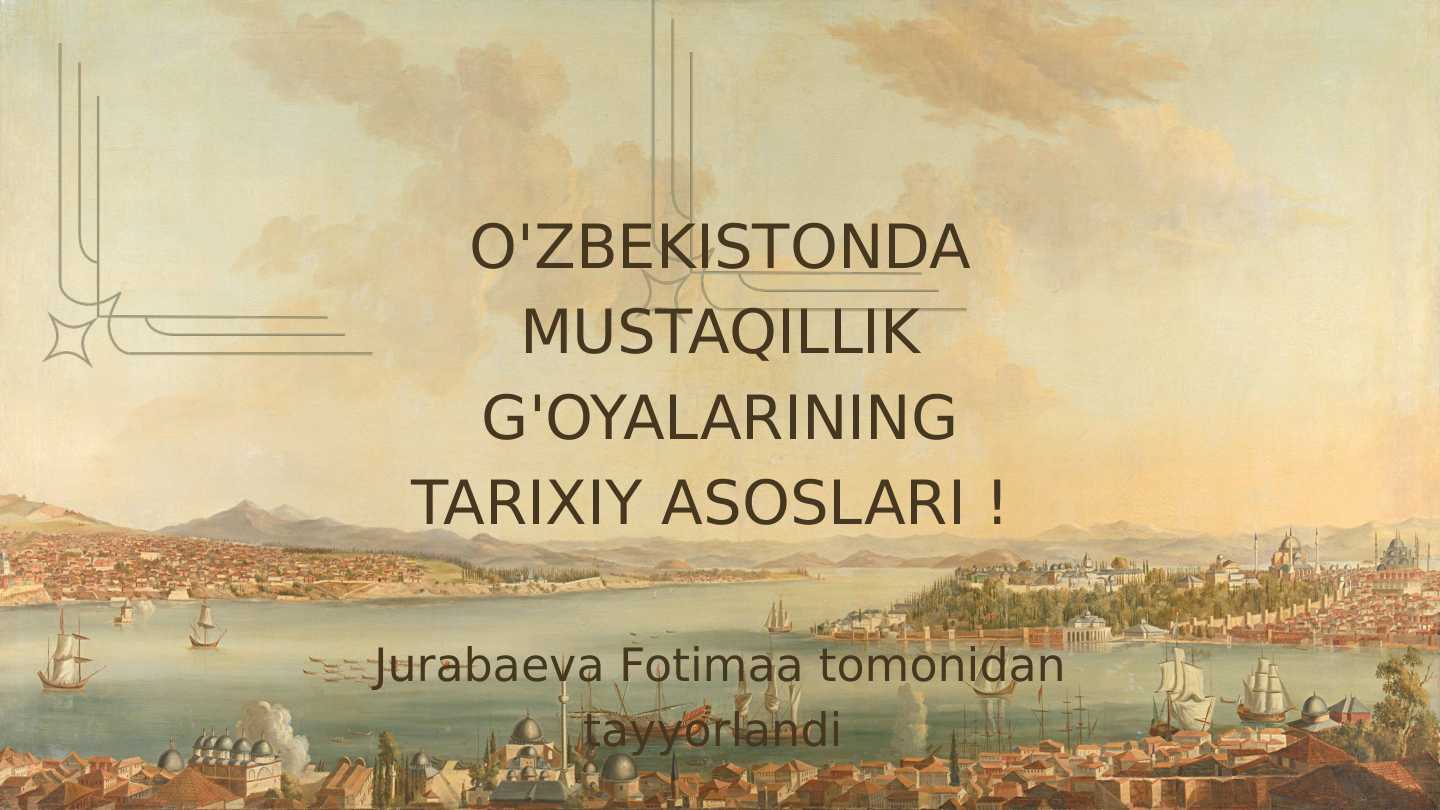 O'zbekistonda mustaqilik g'oyalarining tarixiy asoslari