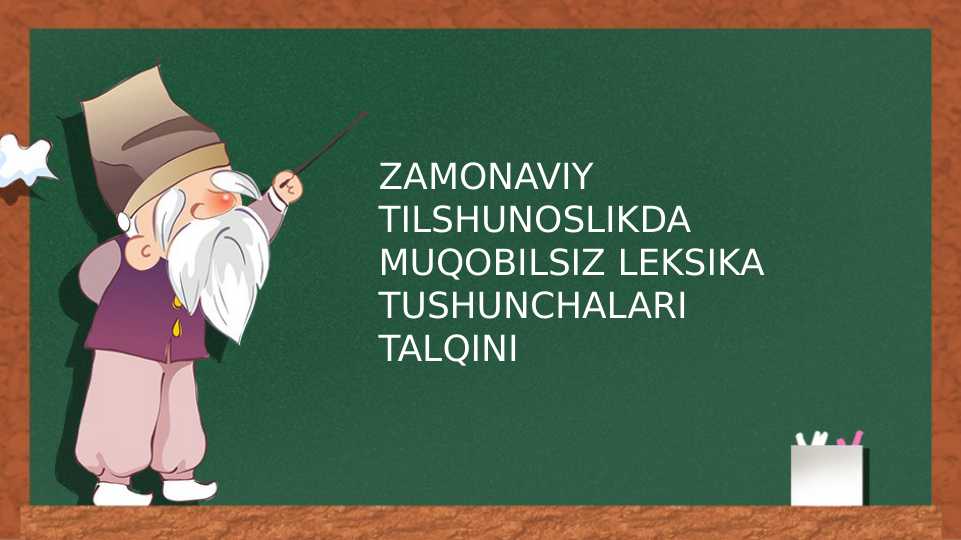 Leksika Rasm ZAMONAVIY TILSHUNOSLIKDA MUQOBILSIZ LEKSIKA TUSHUNCHALARI TALQINI