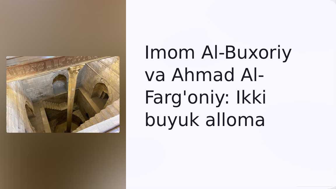Imom Al-Buxoriy hayoti va ijodi.Ahmad Al-Farg'oniy merosi.