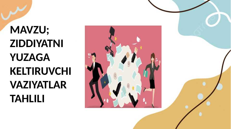 ziddiyatni yuzaga keltiruvchi vaziyatlar tahlili.pptx