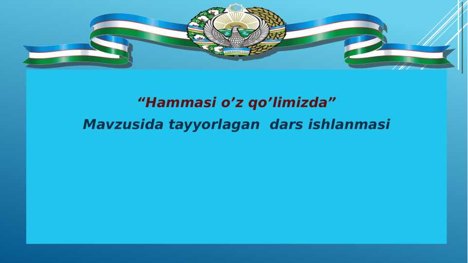 Hammasi o’z qo’limizda