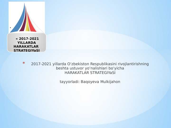 2017-2021 yillarda O‘zbekiston Respublikasini rivojlantirishningbeshta ustuvor yo‘nalishlari bo‘yichaHARAKATLAR STRATEGIYaSI