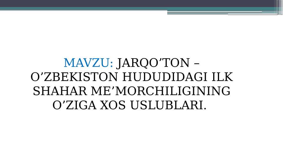 Jarqo’ton – O’zbekiston hududidagi ilk shahar me’morchiligining o’ziga xos uslublari.