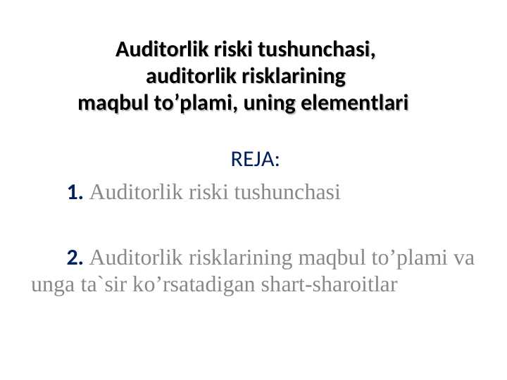 Auditorlik riski tushunchasi, auditorlik risklarining maqbul to’plami ...