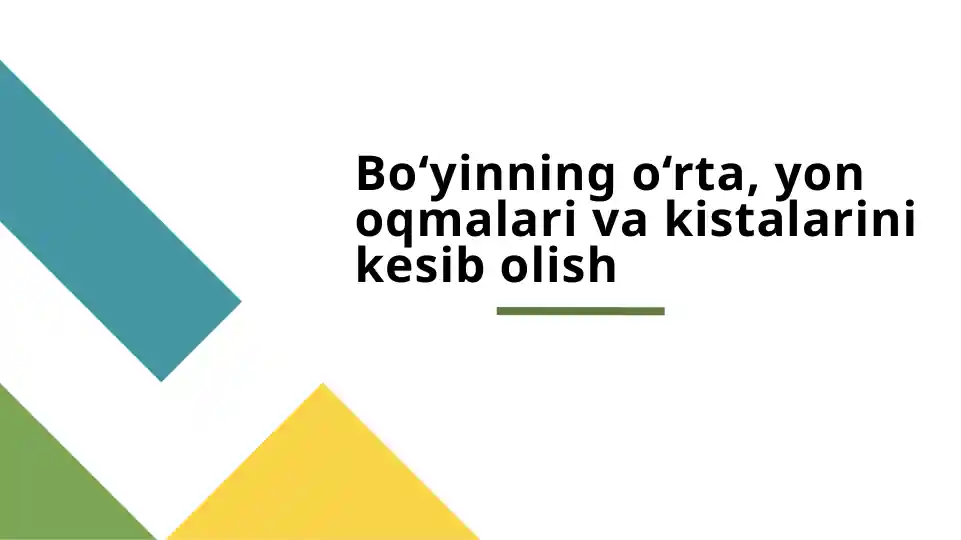 Bo‘yinning o‘rta, yon oqmalari va kistalarini kesib olish