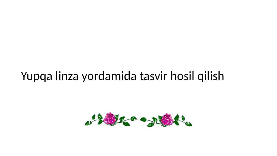Yupqa linza yordamida tasvir hosil qilish