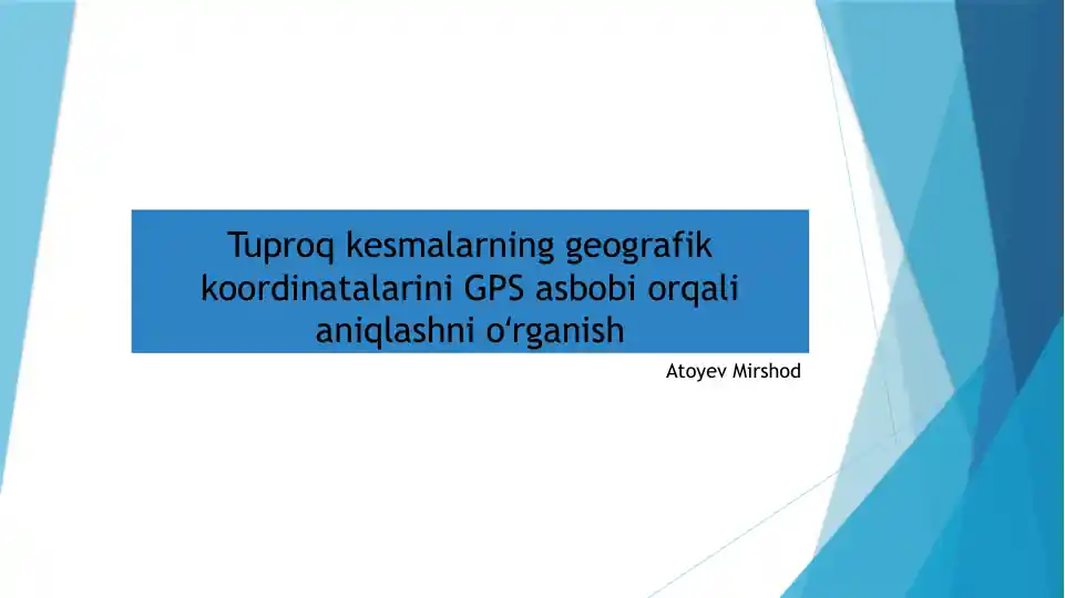 Tuproq kesmalarning geografik koordinatalarini GPS asbobi orqali aniqlashni oʻrganish