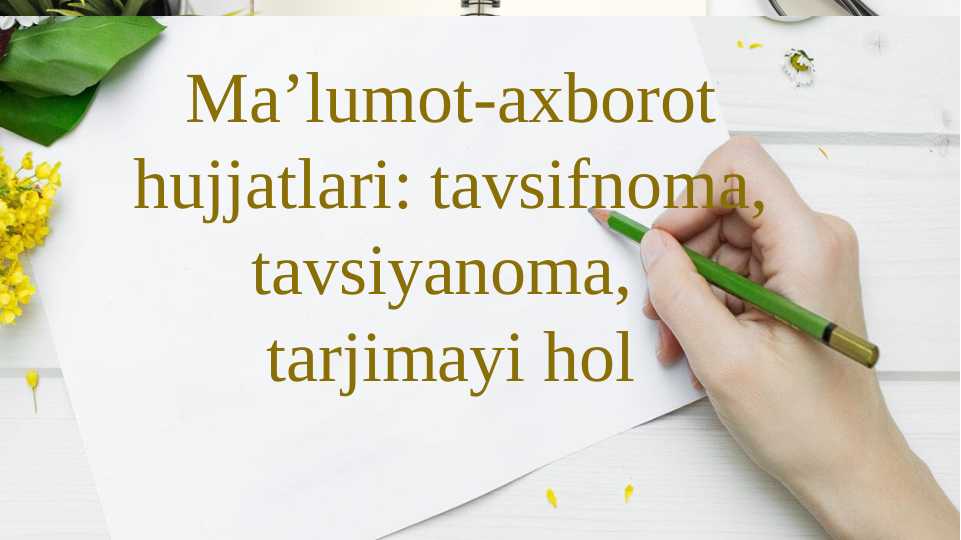 Ma’lumot-axborot hujjatlari: tavsifnoma, tavsiyanoma,  tarjimayi hol