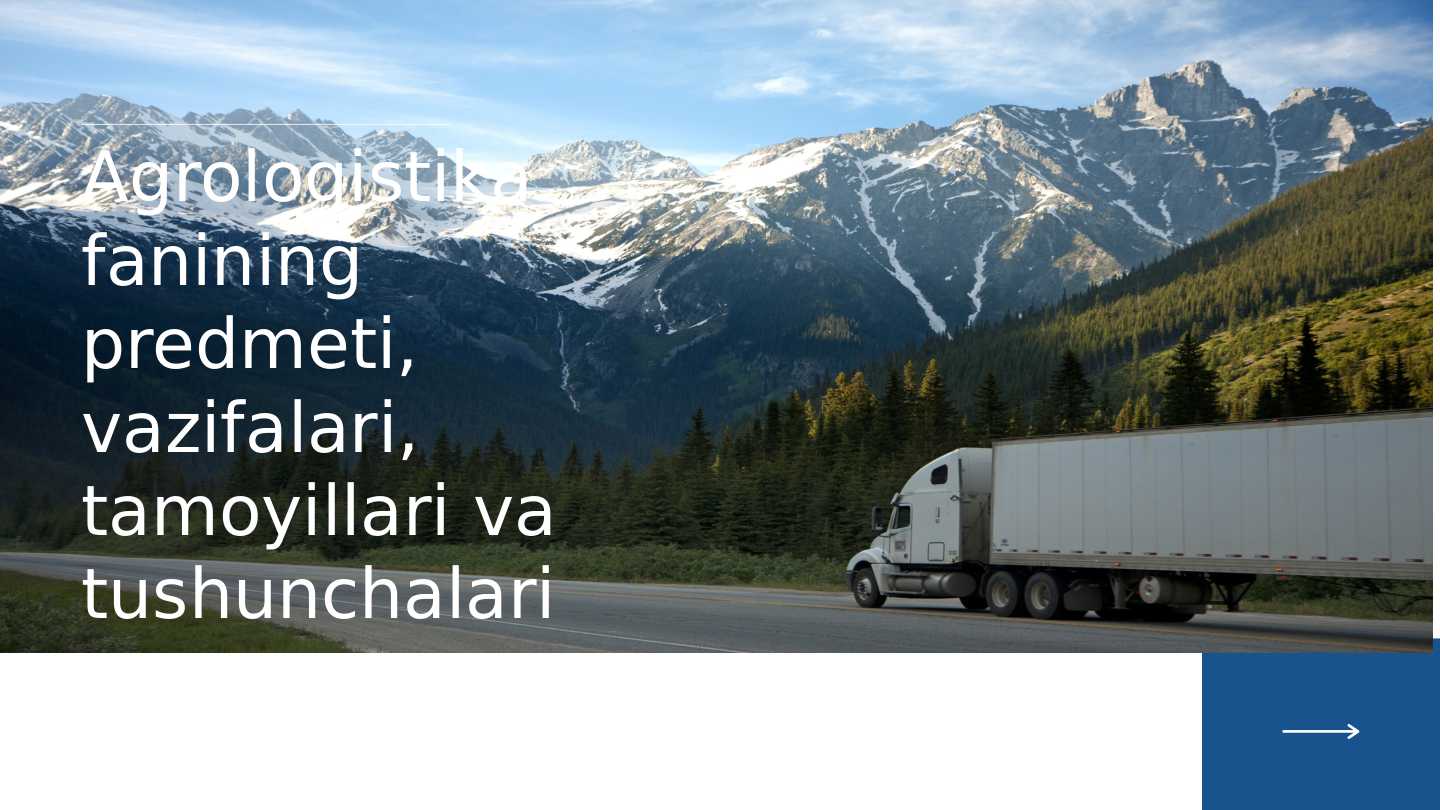 Agrologistika_fanining_predmeti,_vazifalari,_tamoyillari_va_tushunchalari
