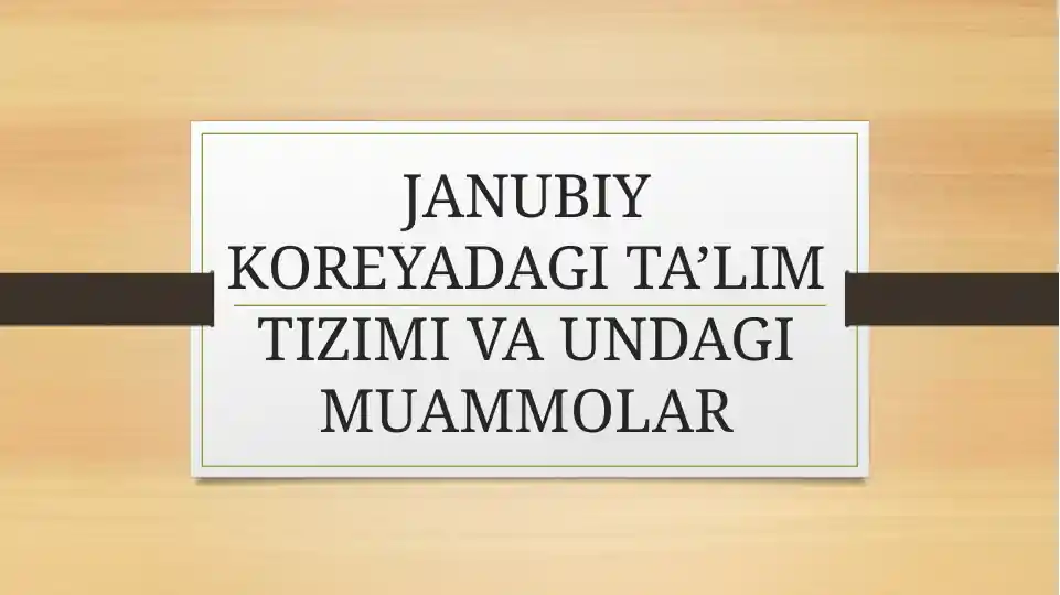 JANUBIY KОRЕYADAGI TA’LIM TIZIMI VA UNDAGI MUAMMОLAR