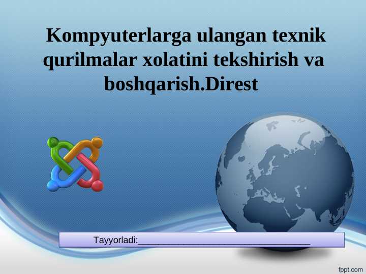 Kompyuterlarga ulangan texnik qurilmalar xolatini tekshirish va boshqarish.Direst