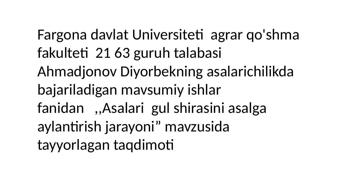 Asalari  gul shirasini asalga  aylantirish jarayoni