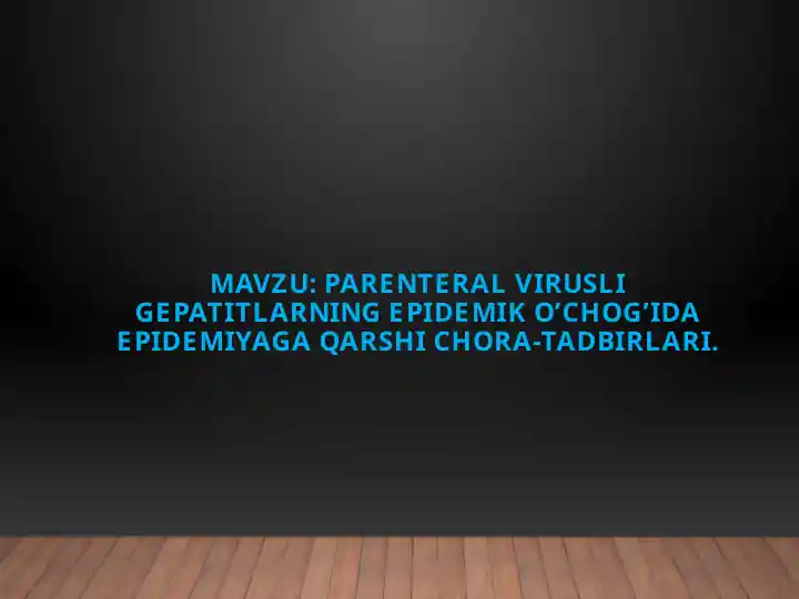 parenteral ViruslI gepatitlarning epidemIK O’chog’ida EPIDEMIYAga qarshi chora-tadbirlari