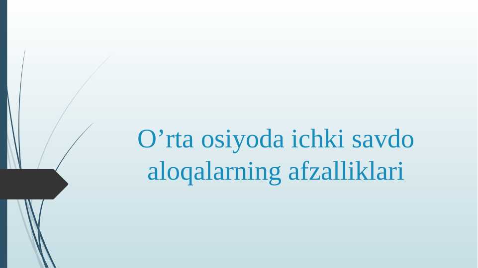 O’rta osiyoda ichki savdo aloqalarning afzalliklari