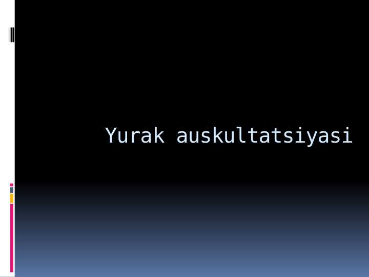 yurak 
auskultatsiyasi