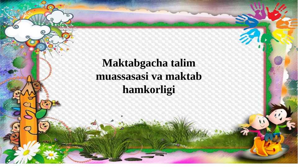 Maktabgacha Talim Muassasasi Va Maktab Hamkorligi