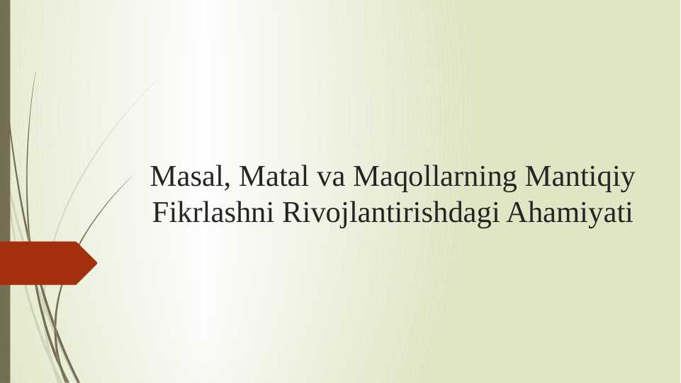 Masal, Matal va Maqollarning Mantiqiy Fikrlashni Rivojlantirishdagi Ahamiyati