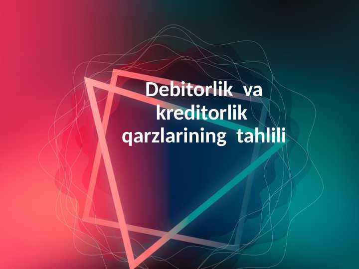 Debitorlik va kreditorlik qarzlarining tahlili