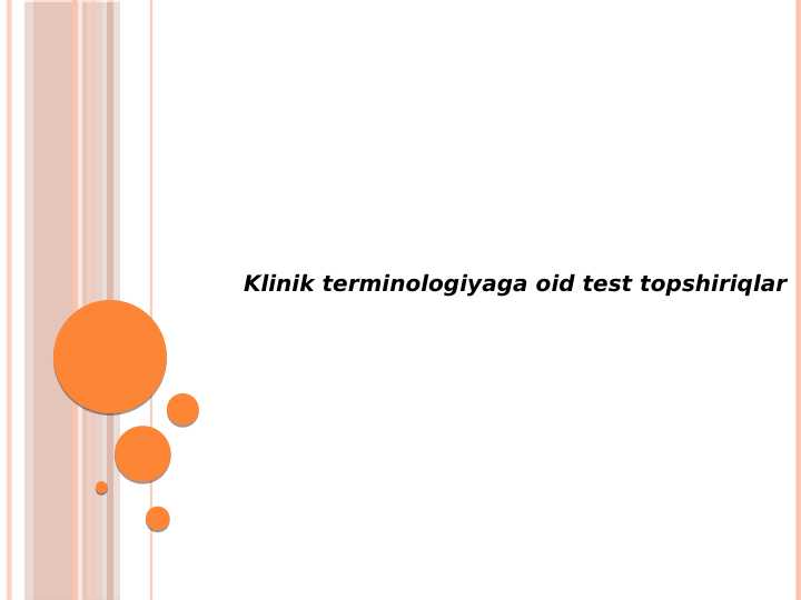 Klinik terminologiyaga
oid test topshiriqlar