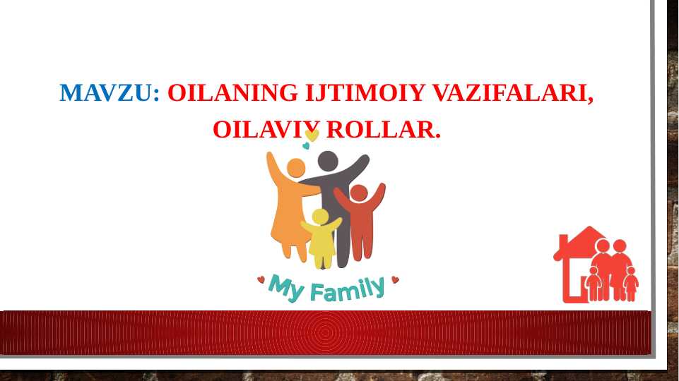 Oilaning ijtimoiy vazifalari, oilaviy rollar.