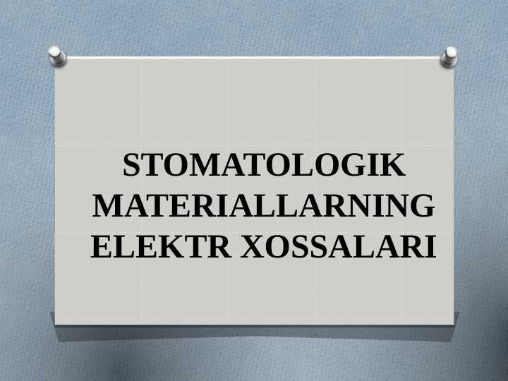 STOMATOLOGIK MATERIALLARNING ELEKTR XOSSALARI  2477