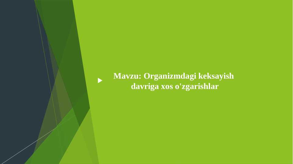 Organizmdagi keksayish davriga xos o`zgarishlar