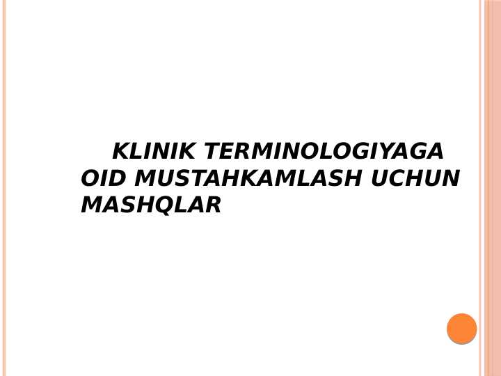 Klinik terminologiyaga oid
mustahkamlash uchun mashqlar