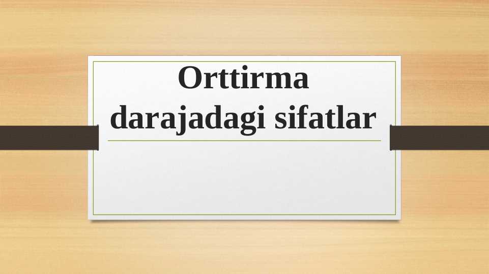 Orttirma darajadagi sifatlar