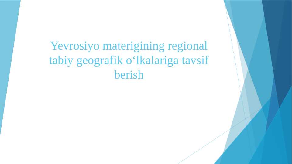 Yevrosiyo materigining regional tabiy geografik oʻlkalariga tavsif berish