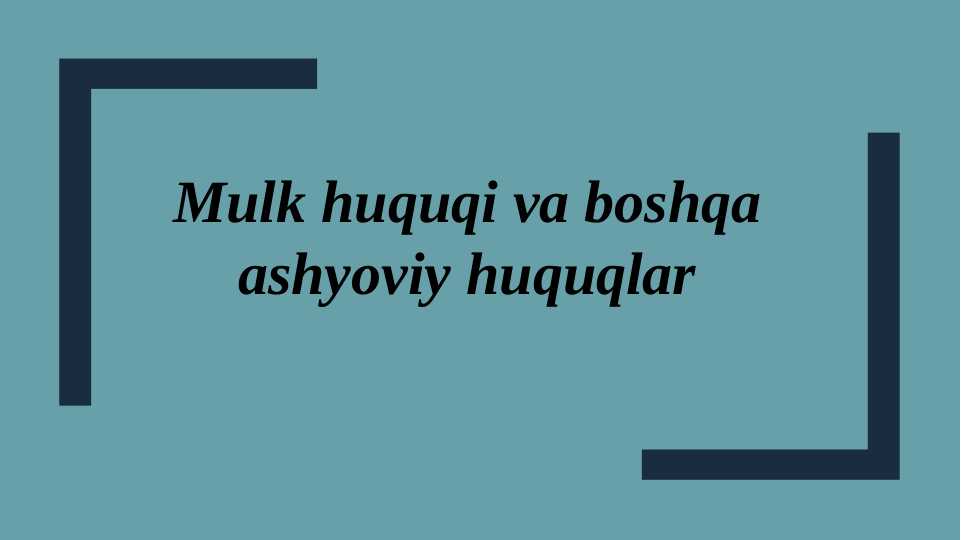 Mulk huquqi va boshqa ashyoviy huquqlar