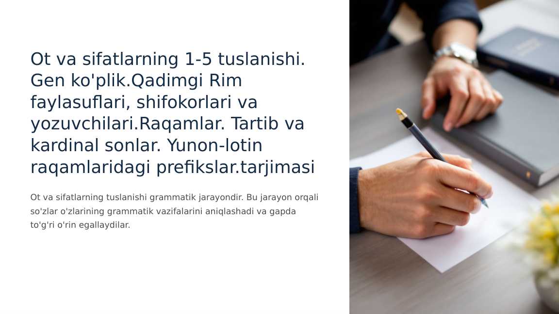 Ot va sifatlarning 1-5 tuslanishi. Gen ko'plik.Qadimgi Rim faylasuflari, shifokorlari va yozuvchilari.Raqamlar. Tartib va kardinal sonlar. Yunon-lotin raqamlaridagi prefikslar.tarjimasi