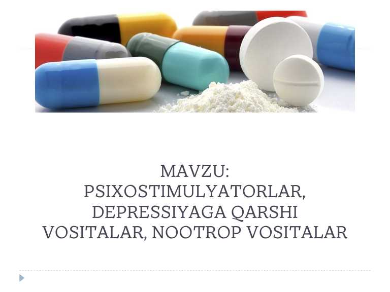 Psixostimulyatorlar. Depressiyaga qarshi vositalar. Nootrop vositalar