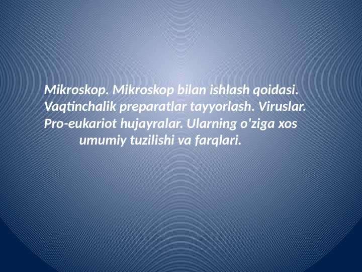 Mikroskop. Mikroskop bilan ishlash qoidasi. Vaqtinchalik preparatlar tayyorlash.