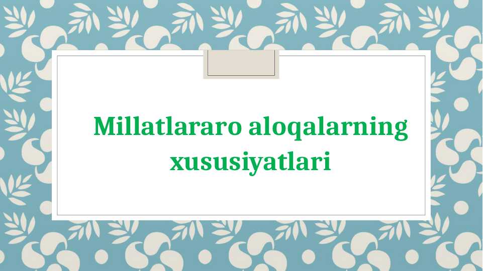 Millatlararo aloqalarning xususiyatlari
