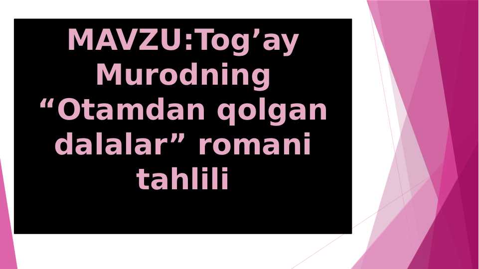 Tog’ay Murodning “Otamdan qolgan dalalar” romani tahlili