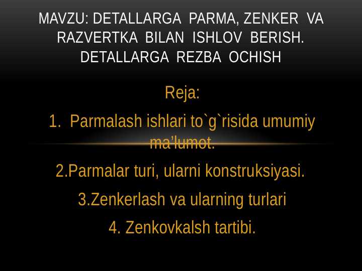 Detallarga  parma, zenker  va razvertka  bilan  ishlov  berish. detallarga  rezba  ochish