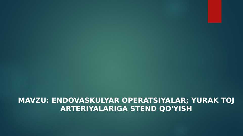 Endovaskulyar operatsiyalar; yurak toj arteriyalariga stend qo'yish