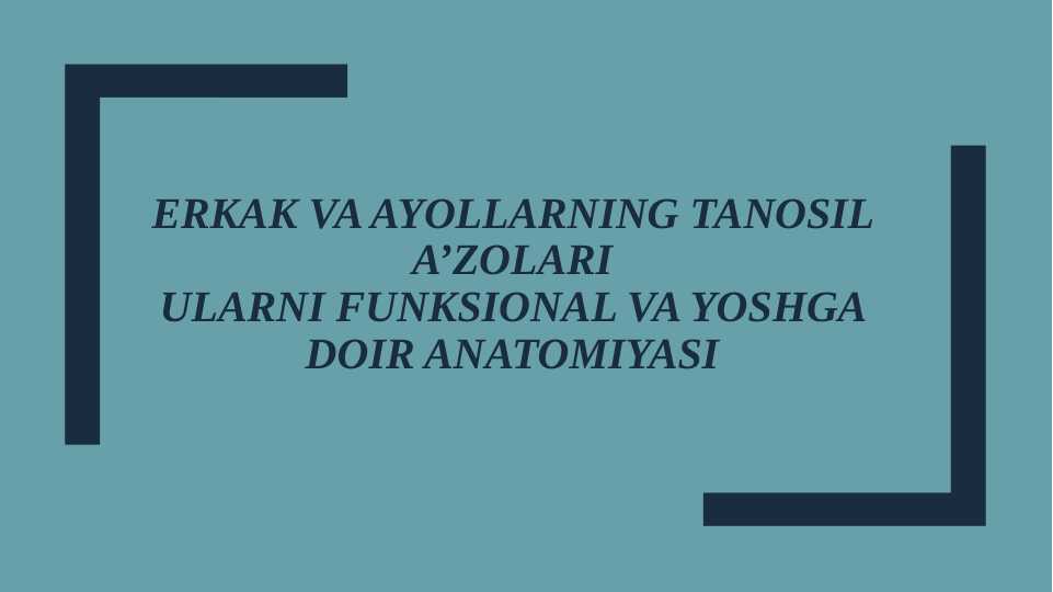 Erkak va Ayollarning tanosil a’zolari Ularni Funksional va Yoshga doir anatomiyasi