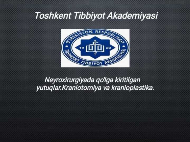 Neyroxirurgiyada qo'lga kiritilgan yutuqlar.Kraniotomiya va kranioplastika