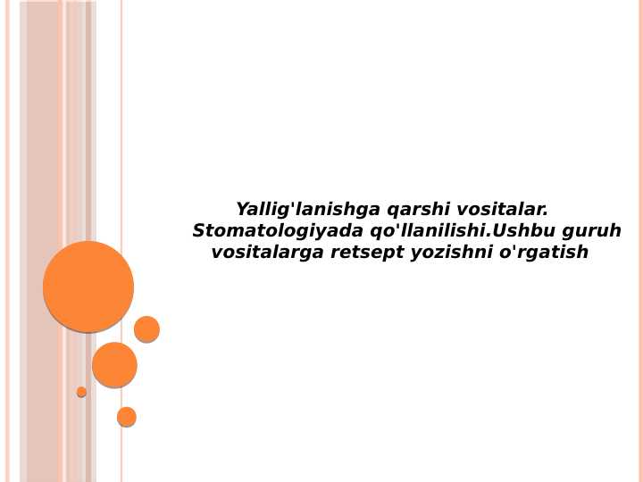 Yallig'lanishga qarshi vositalar.Stomatologiyada qo'llanilishi.Ushbu guruh    vositalarga retsept yozishni o'rgatish