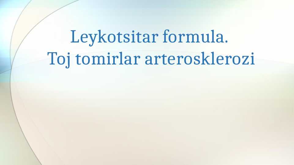 Leykotsitar formula. Toj tomirlar arterosklerozi.